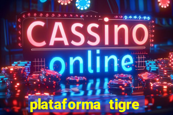 plataforma tigre pagando no cadastro